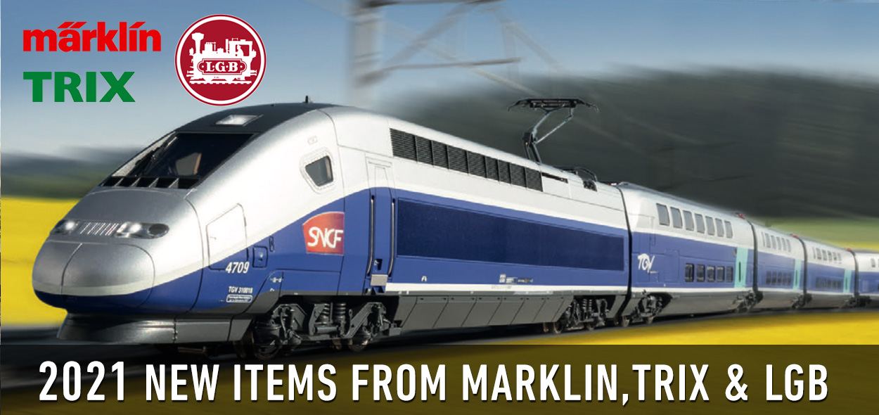 MARKLIN, TRIX & LGB New Items for 2021