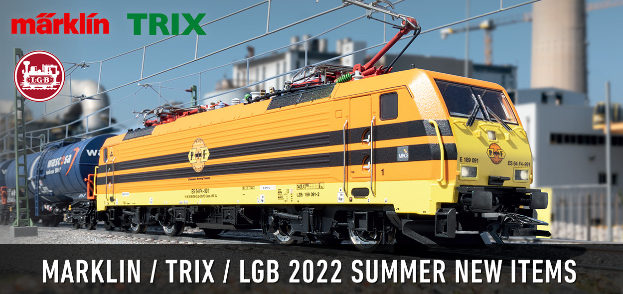 2022 Summer New Items from Marklin, Trix and LGB